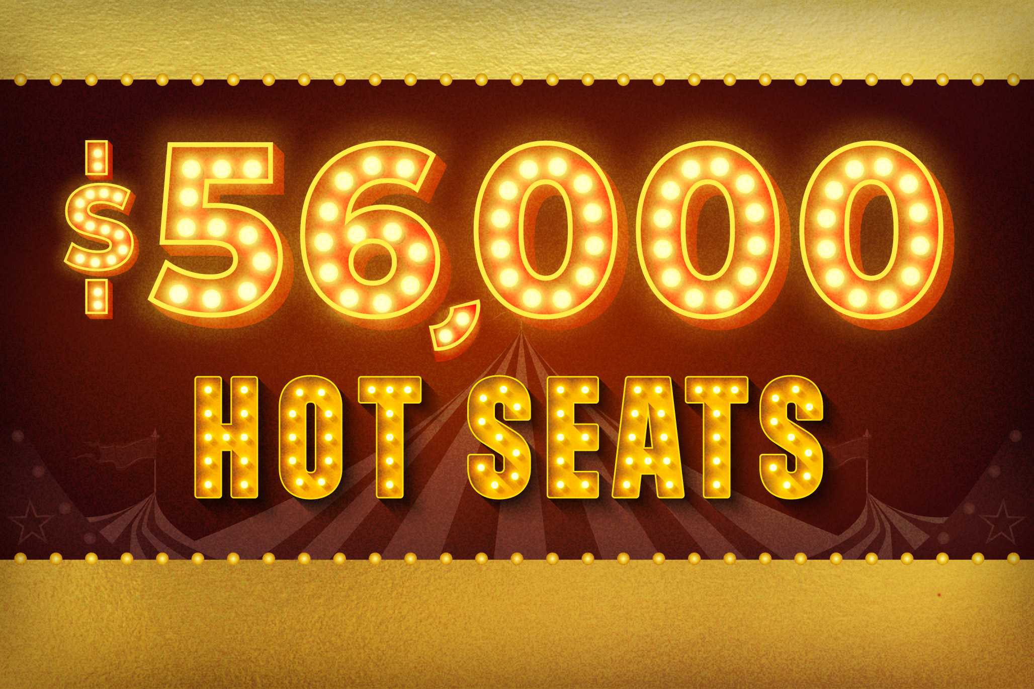 $56,000 Hot Seats